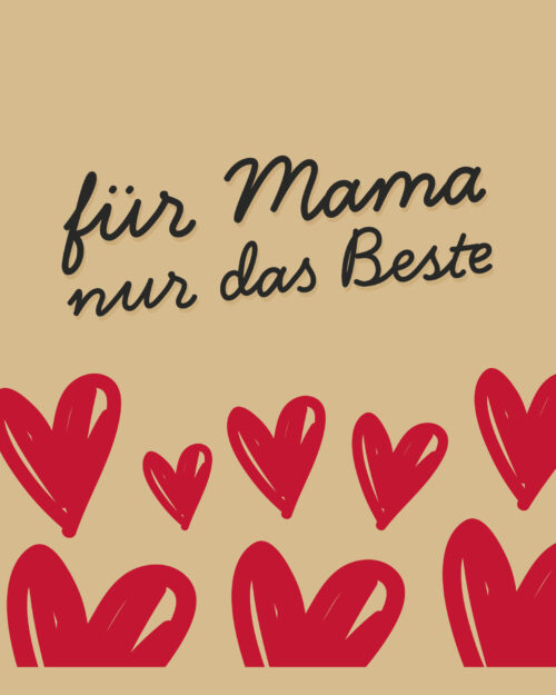 für Mama nur das Beste